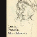 LUCIAN FREUD'S SKETCHBOOKS