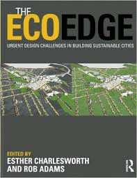 THE ECOEDGE: URGENT DESIGN CHALLENGES IN BUILDING SUSTAINABLE CITIES
