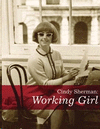 CINDY SHERMAN: WORKING GIRL