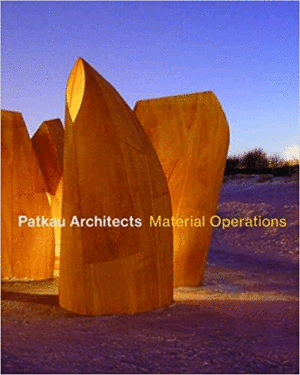 PATKAU ARCHITECTS: MATERIAL OPERATIONS