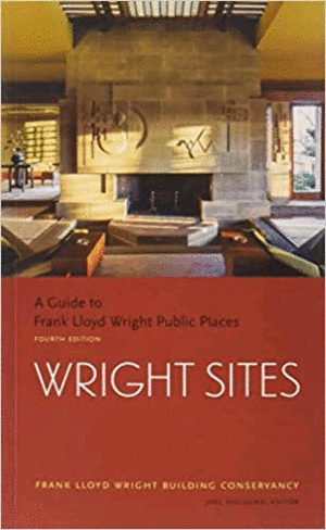 WRIGHT SITES: A GUIDE TO FRANK LLOYD WRIGHT PUBLIC PLACES (FIELD GUIDE TO FRANK LLOYD WRIGHT HOUSES AND STRUCTURES, INCLUDES TOUR INFORMATION, PHOTOGR