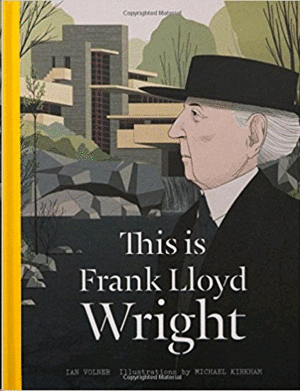 THIS IS FRANK LLOYD WRIGHT