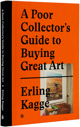 A POOR COLLECTOR’S GUIDE TO BUYING GREAT ART