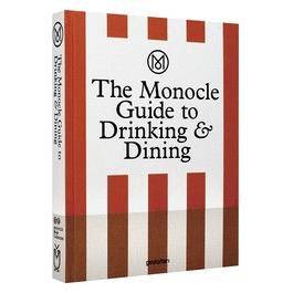 THE MONOCLE GUIDE TO DRINKING & DINING