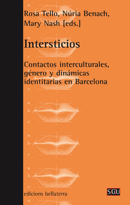 INTERSTICIOS. CONTACTOS INTERCULTURALES, GENERO Y DINAMICAS IDENTITARIAS EN BARCELONA