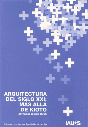 ARQUITECTURA DEL SIGLO XXI: MAS ALLA DE KIOTO. JORNADAS MARZO 2006