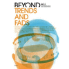 BEYOND 3: TRENDS AND FADS