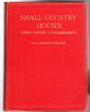 SMALL COUNTRY HOUSES. THEIR REPAIR & ENLARGEMENT
