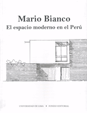 MARIO BIANCO. EL ESPACIO MODERNO EN EL PERÚ