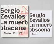 SERGIO ZEVALLOS. LA MUERTE OBSCENA. DIBUJOS 1982 - 1987. TEXTOS