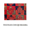 TEXTILES CHUQUIBAMBA. 1000 - 1475 D.C.