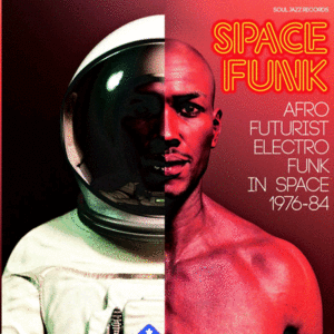 SPACE FUNK. AFRO FUTURIST ELECTRO FUNK IN SPACE 1976-84 (2 LP)