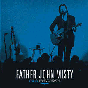 FATHER JOHN MISTY LIVE AT THIRD MAN RECORDS (LP)