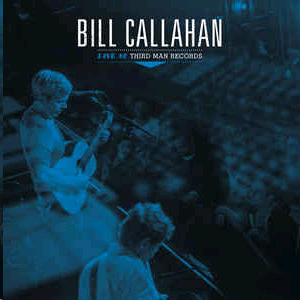 BILL CALLAHAN. LIVE AT THIRD MAN RECORDS (LP)