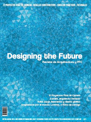 DESIGNING THE FUTURE. REVISTA DE ARQUITECTURA Y PFC Nº 07 SEPT. 201