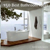 150 BEST BATHROOM IDEAS