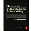 HANDS-ON GUIDE TO VIDEO BLOGGING & PODCASTING