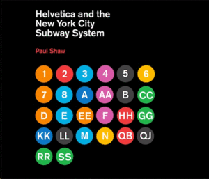HELVETICA AND THE NEW YORK CITY SUBWAY SYSTEM
