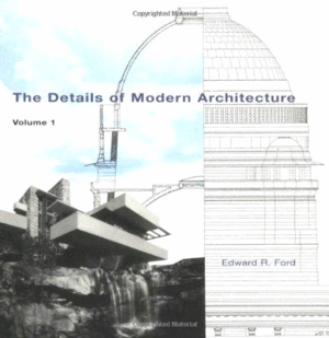 THE DETAILS OF MODERN ARCHITECTURE, VOLUME 1
