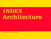 INDEX ARCHITECTURE