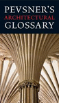 PEVSNER'S ARCHITECTURAL GLOSSARY