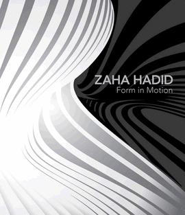 ZAHA HADID. FORM IN MOTION