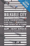 WALKABLE CITY: HOW DOWNTOWN CAN SAVE AMERICA, ONE STEP AT A TIME