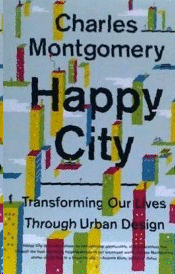 HAPPY CITY: TRANSFORMING OUR LIVES THROUGH URBAN DESIGN