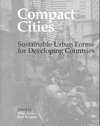 COMPACT CITIES: SUSTAINABLE URBAN FORMS FOR DEVELOPING COUNTRIES