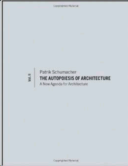 THE AUTOPOIESIS OF ARCHITECTURE VOL II