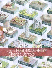 THE STORY OF POST-MODERNISM: FIVE DECADES OF THE IRONIC, ICONIC AND CRITICAL IN ARCHITECTURE