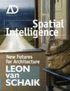 SPATIAL INTELLIGENCE. NEW FUTURES FOR ARCHITECTURE