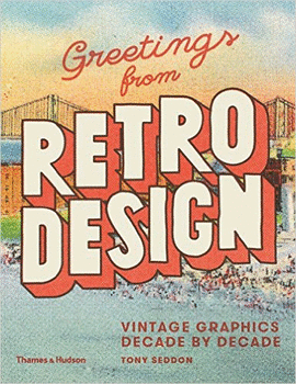 GREETINGS FROM RETRO DESIGN: VINTAGE GRAPHICS DECADE BY DECADE