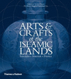 ARTS AND CRAFTS OF THE ISLAMIC LANDS: PRINCIPLES MATERIALS PRACTICE [HARDCOVER]