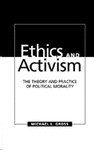 ETHICS AND ACTIVISM. THE THEORY AND PRACTICE OF POLITICAL MORALITY