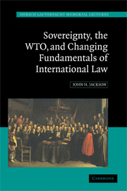 SOVEREIGNTY, THE WTO, AND CHANGING FUNDAMENTALS OF INTERNATIONAL LAW