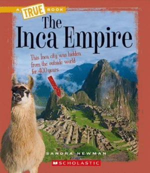 THE INCA EMPIRE. TRUE BOOKS