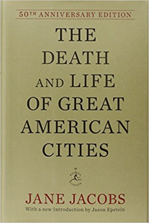 THE DEATH AND LIFE OF GREAT AMERICAN CITIES: 50TH ANNIVERSARY EDITION