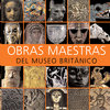 OBRAS MAESTRAS DEL MUSEO BRITÁNICO