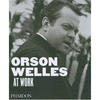 ORSON WELLES AT WORKS