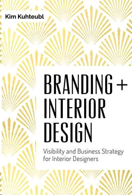 BRANDING INTERIOR DESIGN: VISIBILTY AND BUSINESS STRATEGY FOR INTERIOR DESIGNERS