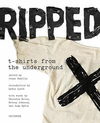 RIPPED. T-SHIRTS FROM THE UNDERGROUND