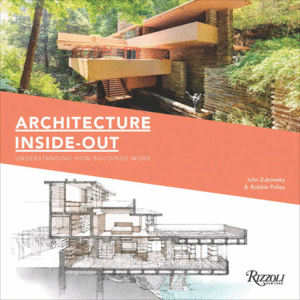 ARCHITECTURE INSIDE-OUT: UNDERSTANDING HOW BUILDINGS WORK