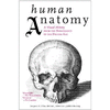 HUMAN ANATOMY: A VISUAL HISTORY FROM THE RENAISSANCE TO THE DIGITAL AGE