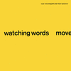 WATCHING WORDS MOVE