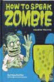 HOW TO SPEAK ZOMBIE: A GUIDE FOR THE LIVING