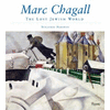 MARC CHAGALL AND THE LOST JEWISH WORLD