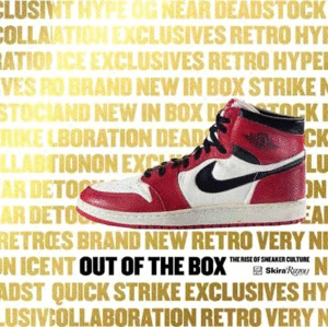 OUT OF THE BOX: THE RISE OF SNEAKER CULTURE