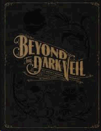 BEYOND THE DARK VEIL: POST MORTEM & MOURNING PHOTOGRAPHY FROM THE THANATOS ARCHIVE HARDCOVER