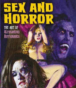 SEX AND HORROR: THE ART OF ALESSANDRO BIFFIGNANDI